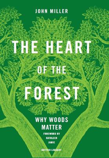 Picture of The Heart of the Forest: Why Woods Matter