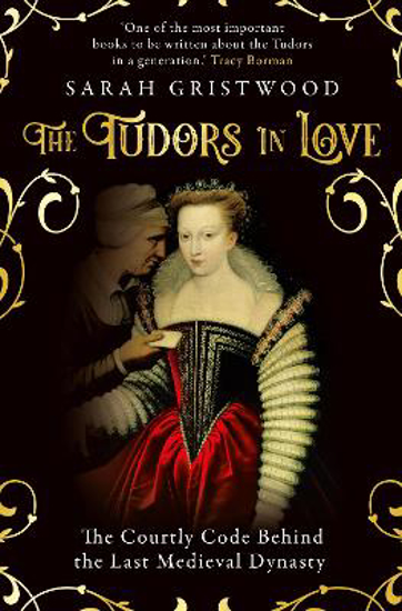Picture of The Tudors in Love: The Courtly Code Behind the Last Medieval Dynasty