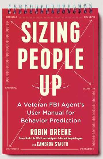Picture of Sizing People Up: A Veteran FBI Agent's User Manual for Behavior Prediction