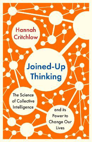 Picture of Joined-Up Thinking: The Science of Collective Intelligence and its Power to Change Our Lives