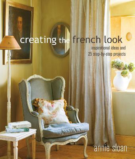 Picture of Creating the French Look: Inspirational Ideas and 25 Step-by-Step Projects