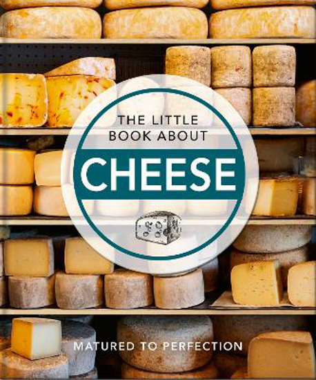 Picture of The Little Book About Cheese: Matured to Perfection