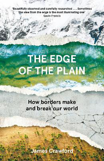 Picture of The Edge of the Plain: How Borders Make and Break Our World