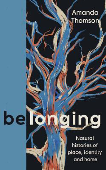 Picture of Belonging: Natural histories of place, identity and home