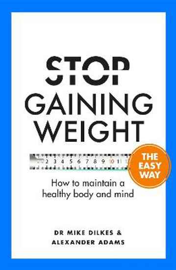 Picture of Stop Gaining Weight The Easy Way: How to maintain a healthy body and mind