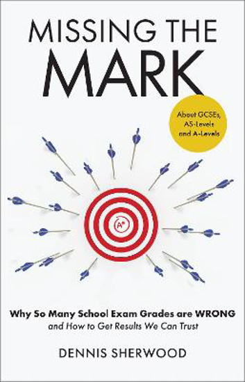 Picture of Missing the Mark: Why So Many School Exam Grades are Wrong - and How to Get Results We Can Trust