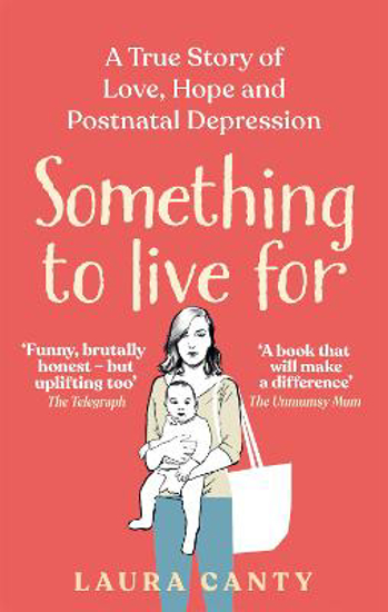Picture of Something To Live For: A True Story of Love, Hope and Postnatal Depression