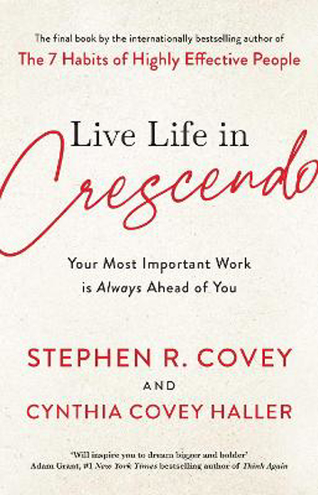 Picture of Live Life in Crescendo: Your Most Important Work is Always Ahead of You