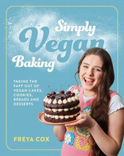 Picture of Simply Vegan Baking: Taking the faff out of vegan cakes, cookies, breads and desserts