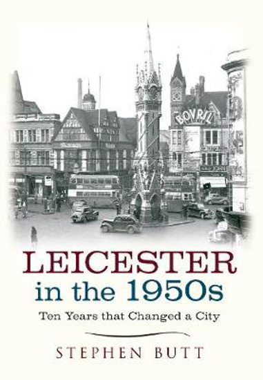 Picture of Leicester in the 1950s: Ten Years That Changed a City