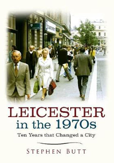 Picture of Leicester in the 1970s: Ten Years that Changed a City