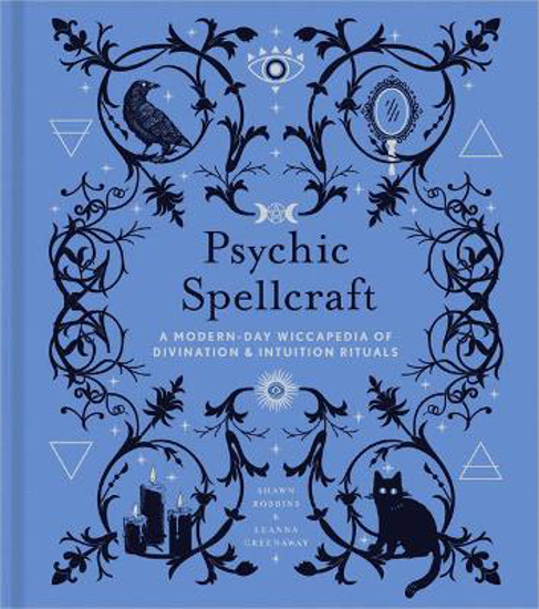 Picture of Psychic Spellcraft: A Modern-Day Wiccapedia of Divination & Intuition Rituals