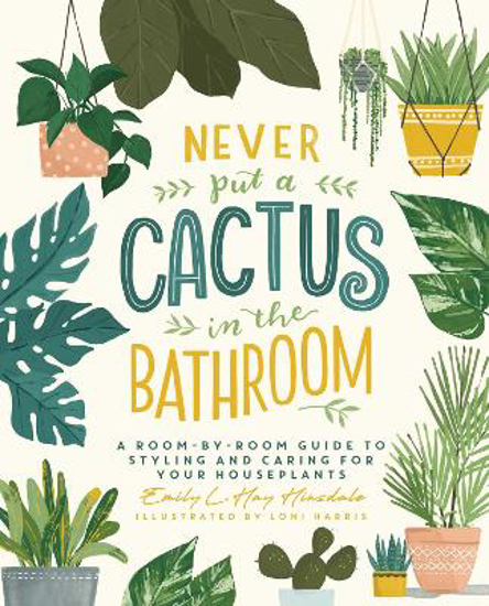 Picture of Never Put a Cactus in the Bathroom