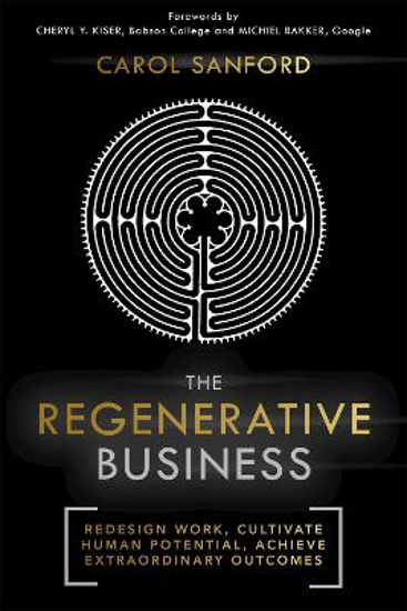 Picture of The Regenerative Business: Redesign Work, Cultivate Human Potential, Achieve Extraordinary Outcomes