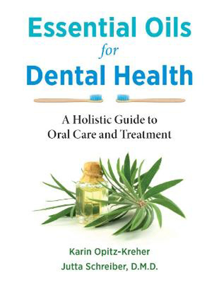 Picture of Essential Oils for Dental Health: A Holistic Guide to Oral Care and Treatment