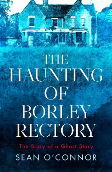 Picture of The Haunting of Borley Rectory: The Story of a Ghost Story