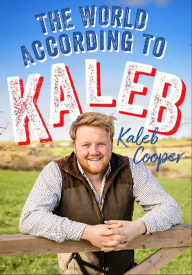 Picture of The World According to Kaleb: Worldly wisdom from the breakout star of Clarkson's Farm