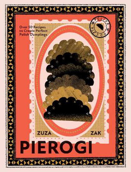 Picture of Pierogi: Over 50 Recipes to Create Perfect Polish Dumplings
