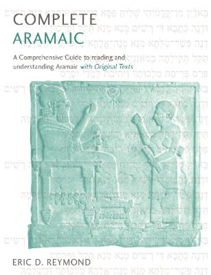 Picture of Complete Aramaic: A Comprehensive Guide to Reading and Understanding Aramaic, with Original Texts