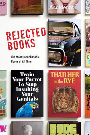 Picture of Rejected Books: The Most Unpublishable Books of All Time