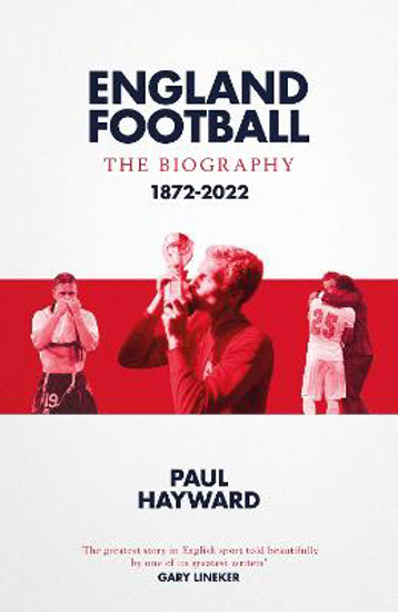Picture of England Football: The Biography: 1872 - 2022