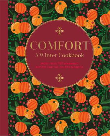 Picture of Comfort: A Winter Cookbook: More Than 150 Warming Recipes for the Colder Months