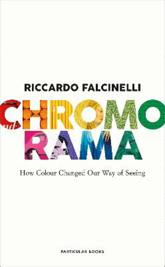 Picture of Chromorama: How Colour Changed Our Way of Seeing