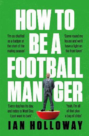 Picture of How to Be a Football Manager: Enter the hilarious and crazy world of the gaffer
