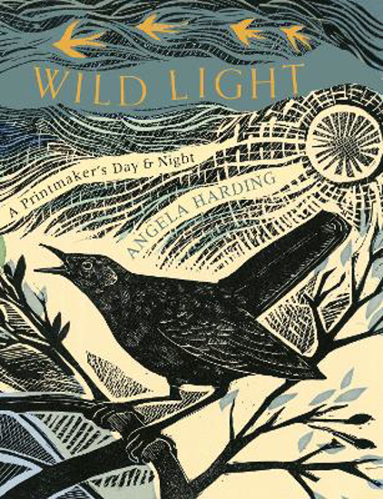 Picture of Wild Light: A printmaker's day and night