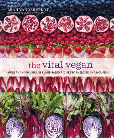 Picture of The Vital Vegan: More Than 100 Vibrant Plant-Based Recipes to Energize and Nourish