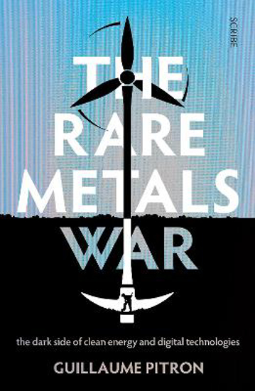 Picture of The Rare Metals War: the dark side of clean energy and digital technologies