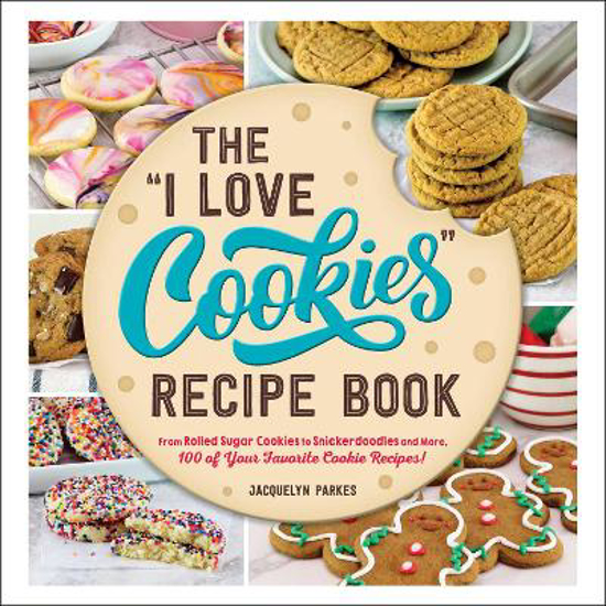 Picture of The "I Love Cookies" Recipe Book: From Rolled Sugar Cookies to Snickerdoodles and More, 100 of Your Favorite Cookie Recipes!