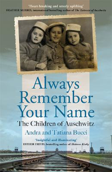 Picture of Always Remember Your Name: 'Heartbreaking and utterly uplifting' Heather Morris, author of The Tattooist of Auschwitz