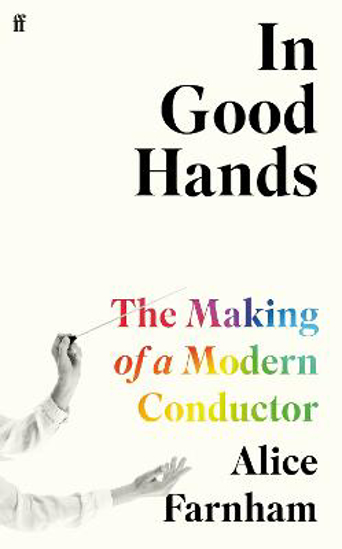 Picture of In Good Hands: The Making of a Modern Conductor