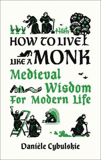 Picture of How to Live Like a Monk: Medieval Wisdom for Modern Life