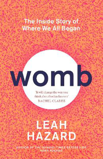Picture of Womb: The Inside Story Of Where We All Began (hazard) Hb