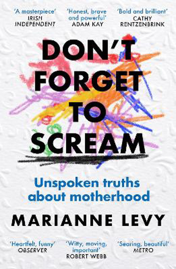 Picture of Don't Forget To Scream: Unspoken Truths About Motherhood (ley) Pb