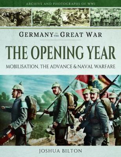 Picture of Germany in the Great War - The Opening Year: Mobilisation, the Advance and Naval Warfare