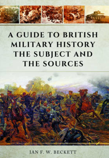 Picture of Guide to British Military History: The Subject and the Sources
