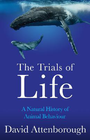 Picture of The Trials of Life: A Natural History of Animal Behaviour