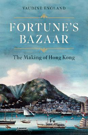 Picture of Fortune's Bazaar: The Making Of Hong Kong (england) Hb