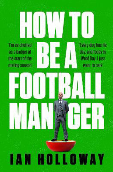 Picture of How To Be A Football Manager (holloway) Pb