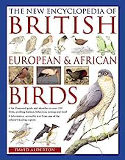 Picture of The New Encyclopedia of British, European & African Birds: An Illustrated Guide and Identifier to Over 550 Birds, Profiling Habitat, Behaviour, Nesting and Food