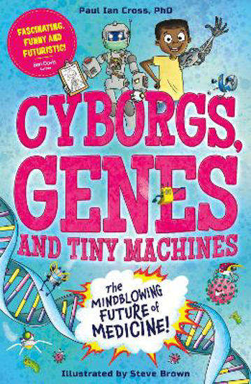 Picture of Cyborgs, Genes And Tiny Machines: The Fantastic Future Of Medicine! (cross) Pb