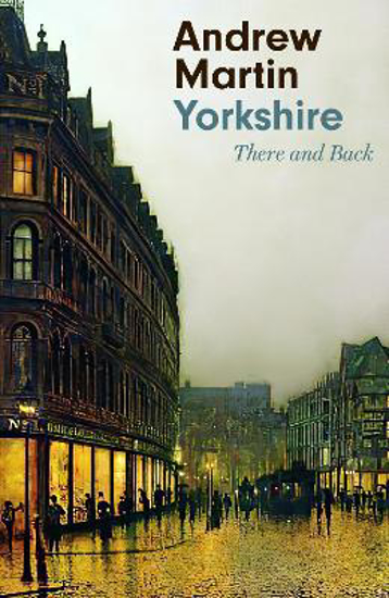 Picture of Yorkshire: There And Back (martin) Pb