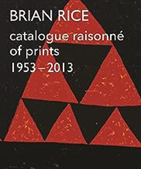 Picture of Brian Rice: Catalogue Raisonne Of Prints 1953-2013 (turner) Pb