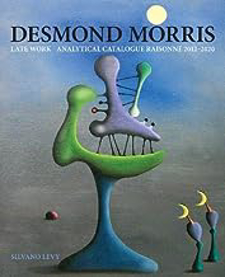 Picture of Desmond Morris: Late Work Catalogue Raisonne (levy) Pb
