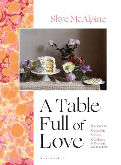 Picture of A Table Full of Love: Recipes to Comfort, Seduce, Celebrate & Everything Else in Between