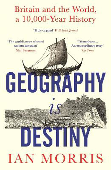 Picture of Geography Is Destiny: Britain and the World, a 10,000 Year History