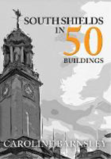 Picture of South Shields In 50 Buildings (barnsley) Pb